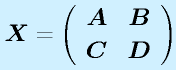 \vect{X}=\Mtt{\vect{A}}{\vect{B}}{\vect{C}}{\vect{D}}