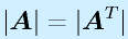 |\vect{A}|=|\vect{A}^T|