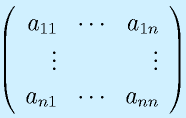 \Mss{a_{11}}{\cdots}{a_{1n}}{\vdots}{}{\vdots}{a_{n1}}{\cdots}{a_{nn}}
