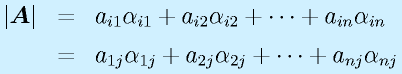 |\vect{A}|&=&a_{i1}\alpha_{i1}+a_{i2}\alpha_{i2}+\cdots+a_{in}\alpha_{in}\nonumber\\&=&a_{1j}\alpha_{1j}+a_{2j}\alpha_{2j}+\cdots+a_{nj}\alpha_{nj}