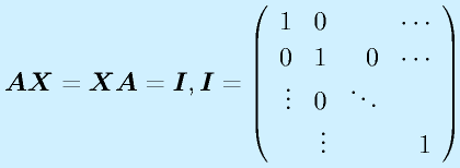 \vect{AX}=\vect{XA}=\vect{I}, \vect{I}=\left(\begin{array}{rrrr}1&0&&\cdots \\  0& 1 & 0 & \cdots \\ \vdots &0 &\ddots&\\ &\vdots& & 1 \end{array}\right)