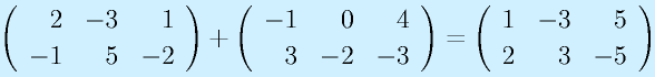 \left(\begin{array}{rrr}2&-3&1\\-1&5&-2\end{array}\right)+\left(\begin{array}{rrr}-1&0&4\\3&-2&-3\end{array}\right)=\left(\begin{array}{rrr}1&-3&5\\2&3&-5\end{array}\right)