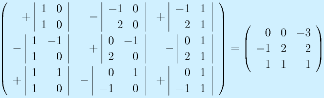 \Mss{+\left|\begin{array}{rr}1&0\\1&0\end{array}\right|}{-\left|\begin{array}{rr}-1&0\\2&0\end{array}\right|}{+\left|\begin{array}{rr}-1&1\\2&1\end{array}\right|}{-\left|\begin{array}{rr}1&-1\\1&0\end{array}\right|}{+\left|\begin{array}{rr}0&-1\\2&0\end{array}\right|}{-\left|\begin{array}{rr}0&1\\2&1\end{array}\right|}{+\left|\begin{array}{rr}1&-1\\1&0\end{array}\right|}{-\left|\begin{array}{rr}0&-1\\-1&0\end{array}\right|}{+\left|\begin{array}{rr}0&1\\-1&1\end{array}\right|}=\Mss{0}{0}{-3}{-1}{2}{2}{1}{1}{1}