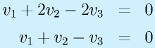 v_1+2v_2-2v_3&=&0\nonumber\\v_1+v_2-v_3&=&0