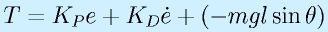 T=K_Pe+K_D\dot{e}+(-mgl\sin\theta)