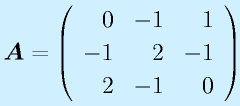 \vect{A}=\Mss{0}{-1}{1}{-1}{2}{-1}{2}{-1}{0}