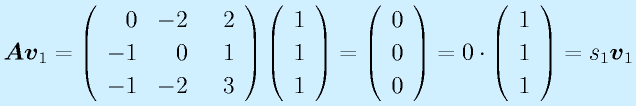 \vect{Av}_1=\Mss{0}{-2}{2}{-1}{0}{1}{-1}{-2}{~~3}\Mso111=\Mso000=0\cdot\Mso111=s_1\vect{v}_1