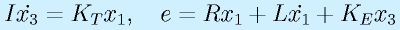 I\dot{x_3}=K_Tx_1,~~~e=Rx_1+L\dot{x_1}+K_Ex_3