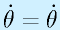 \dot{\theta}=\dot{\theta}