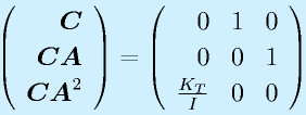 \Mso{\vect{C}}{\vect{CA}}{\vect{C}\vect{A}^2}=\Mss010001{\frac{K_T}{I}}00
