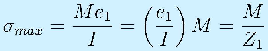\sigma_{max}=\frac{Me_1}{I}=\left(\frac{e_1}{I}\right)M=\frac{M}{Z_1}