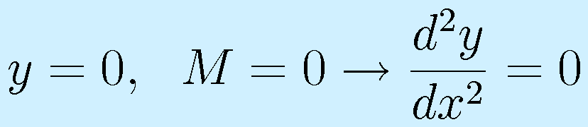 y=0,~~M=0\rightarrow\frac{d^2y}{dx^2}=0