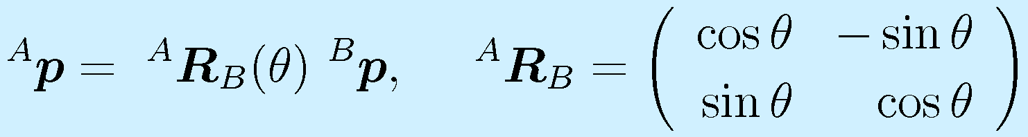 ^A\vect{p}=~^A\vect{R}_B(\theta)~^B\vect{p},~~~~ ^A\vect{R}_B=\left(\begin{array}{rr}\cos\theta&-\sin\theta\\ \sin\theta&\cos\theta \end{array}\right)