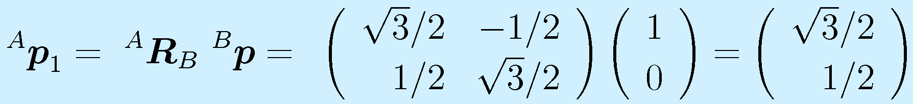 ^A\vect{p}_1=~^A\vect{R}_B~^B\vect{p}=~\left(\begin{array}{rr}\sqrt3/2&-1/2 \\ 1/2&\sqrt3/2 \end{array}\right) \left(\begin{array}{l}1\\0\end{array}\right)=\left(\begin{array}{r}\sqrt3/2\\1/2\end{array}\right)