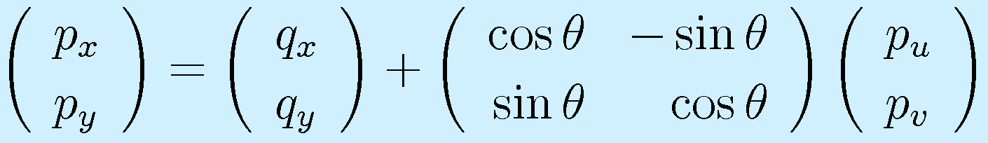 \left(\begin{array}{l}p_x\\p_y\end{array}\right) = \left(\begin{array}{l}q_x\\q_y\end{array}\right) + \left(\begin{array}{rr}\cos\theta&-\sin\theta\\ \sin\theta&\cos\theta \end{array}\right)    \left(\begin{array}{l}p_u\\p_v\end{array}\right)