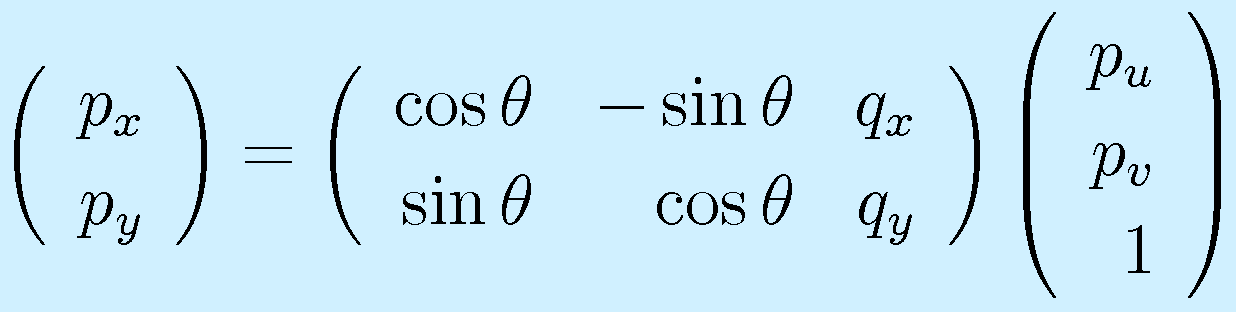 \left(\begin{array}{r}p_x\\p_y\end{array}\right) = \left(\begin{array}{rrr}\cos\theta&-\sin\theta &q_x\\ \sin\theta&\cos\theta &q_y\end{array}\right)    \left(\begin{array}{r}p_u\\p_v\\1\end{array}\right)
