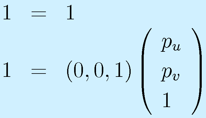 1&=&1\nonumber\\  1&=&(0, 0, 1) \left(\begin{array}{l}p_u\\p_v\\1\end{array}\right)