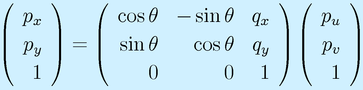 \left(\begin{array}{r}p_x\\p_y\\1\end{array}\right) = \left(\begin{array}{rrr}\cos\theta&-\sin\theta &q_x\\ \sin\theta&\cos\theta &q_y \\ 0&0&1 \end{array}\right)    \left(\begin{array}{r}p_u\\p_v\\1\end{array}\right)