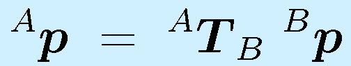 ^A\vect{p} ~=~ ^A\vect{T}_B~^B\vect{p}