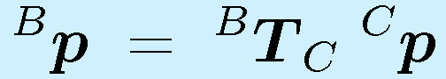 ^B\vect{p} ~=~ ^B\vect{T}_C~^C\vect{p}