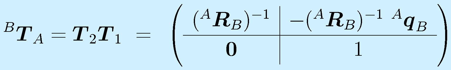 ^B\vect{T}_A=\vect{T}_2\vect{T}_1~=~\left( \begin{array}{c|c} (^A\vect{R}_B)^{-1} & -(^A\vect{R}_B)^{-1}~^A\vect{q}_B \\\hline \vect{0} & 1 \end{array}\right)