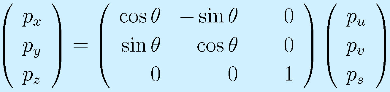 \left(\begin{array}{l}p_x\\p_y\\p_z\end{array}\right) = \left(\begin{array}{rrr}\cos\theta&-\sin\theta&0\\ \sin\theta&\cos\theta&0\\0&0&~~~~1 \end{array}\right)    \left(\begin{array}{l}p_u\\p_v\\p_s\end{array}\right)