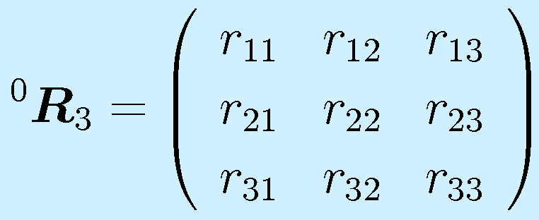 ^0\vect{R}_3=\Mss{r_{11}}{r_{12}}{r_{13}}{r_{21}}{r_{22}}{r_{23}}{r_{31}}{r_{32}}{r_{33}}