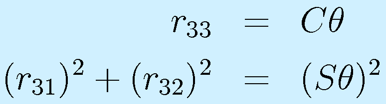 r_{33}&=&\Cth \nonumber\\ (r_{31})^2+(r_{32})^2&=&(\Sth)^2