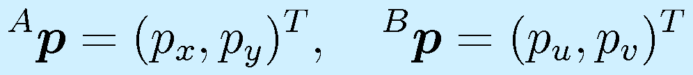 ^A\vect{p}=(p_x, p_y)^T,~~~ ^B\vect{p}=(p_u, p_v)^T