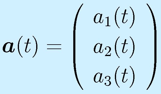 \vect{a}(t)=\left(\begin{array}{c}a_1(t)\\a_2(t)\\a_3(t)\end{array}\right)