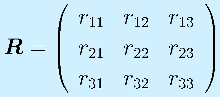 \vect{R}=\left(\begin{array}{rrr} r_{11}&r_{12}&r_{13}\\r_{21}&r_{22}&r_{23}\\r_{31}&r_{32}&r_{33}\end{array}\right)