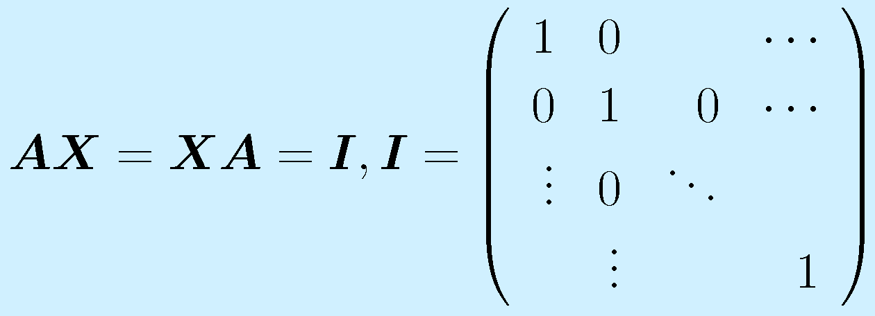 \vect{AX}=\vect{XA}=\vect{I}, \vect{I}=\left(\begin{array}{rrrr}1&0&&\cdots \\ 0& 1 & 0 & \cdots \\ \vdots &0 &\ddots&\\ &\vdots& & 1 \end{array}\right)