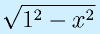 \sqrt{1^2-x^2}
