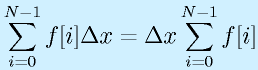 \sum_{i=0}^{N-1}f[i]\Delta x=\Delta x\sum_{i=0}^{N-1}f[i]