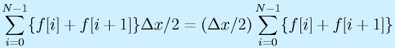 \sum_{i=0}^{N-1}\{f[i]+f[i+1]\}\Delta x/2=(\Delta x/2)\sum_{i=0}^{N-1}\{f[i]+f[i+1]\}