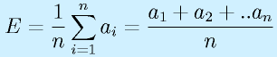 E=\frac{1}{n}\sum^n_{i=1}a_i=\frac{a_1+a_2+..a_n}{n}