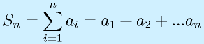 S_n=\sum^n_{i=1}a_i=a_1+a_2+...a_n