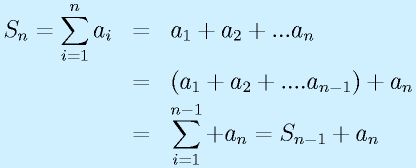 S_n=\sum^n_{i=1}a_i&=&a_1+a_2+...a_n\nonumber\\&=&(a_1+a_2+....a_{n-1})+a_n\nonumber\\&=&\sum^{n-1}_{i=1}+a_n=S_{n-1}+a_n