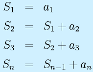 S_1&=&a_1\nonumber\\S_2&=&S_1+a_2\nonumber\\S_3&=&S_2+a_3\nonumber\\S_n&=&S_{n-1}+a_n