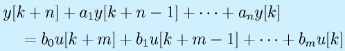 &&y[k+n]+a_1y[k+n-1]+\cdots+a_ny[k]\nonumber\\&&~~~=b_0u[k+m]+b_1u[k+m-1]+\cdots+b_mu[k]