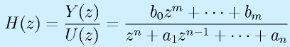 H(z)=\frac{Y(z)}{U(z)}=\frac{b_0z^m+\cdots+b_m}{z^n+a_1z^{n-1}+\cdots+a_n}