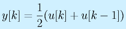 y[k]=\frac{1}{2}(u[k]+u[k-1])