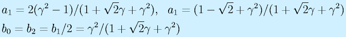 &&a_1=2(\gamma^2-1)/(1+\sqrt{2}\gamma+\gamma^2),~~a_1=(1-\sqrt{2}+\gamma^2)/(1+\sqrt{2}\gamma+\gamma^2)\nonumber\\&&b_0=b_2=b_1/2=\gamma^2/(1+\sqrt{2}\gamma+\gamma^2)