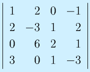 \left|\begin{array}{rrrr}1&2&0&-1\\ 2&-3&1&2\\ 0&6&2&1\\ 3&0&1&-3\end{array}\right|