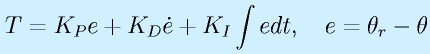 T=K_Pe+K_D\dot{e}+K_I\int edt,~~~e=\theta_r-\theta