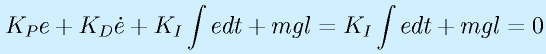 K_Pe+K_D\dot{e}+K_I\int edt+mgl=K_I\int edt+mgl=0
