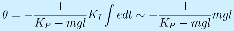 \theta=-\frac{1}{K_P-mgl}K_I\int edt\sim-\frac{1}{K_P-mgl}mgl