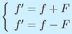 \left\{\begin{array}{l}f'=f+F\\f'=f-F\end{array}\right.