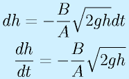 dh=-\frac{B}{A}\sqrt{2gh}dt\nonumber\\\frac{dh}{dt}=-\frac{B}{A}\sqrt{2gh}