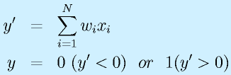 y'&=&\sum^N_{i=1}w_ix_i\nonumber\\y&=&0~(y'<0)~~or~~1(y'>0)